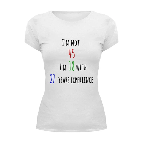 Заказать женскую футболку в Москве. Футболка базовая I'm not 45 от Just kidding - готовые дизайны и нанесение принтов.