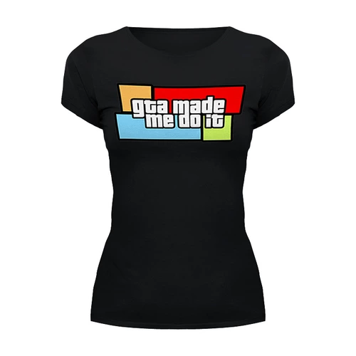 Заказать женскую футболку в Москве. Футболка базовая GTA Made Me Do It от geekbox - готовые дизайны и нанесение принтов.