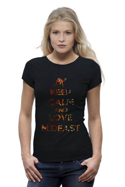Заказать женскую футболку в Москве. Футболка базовая Keep calm and love MidEast от notesinthemargin@yandex.ru - готовые дизайны и нанесение принтов.