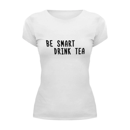 Заказать женскую футболку в Москве. Футболка базовая Будь умным, пей чай от Evgeny Revenko - готовые дизайны и нанесение принтов.