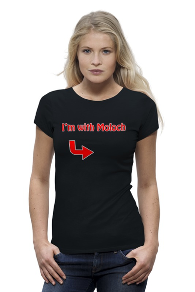 Заказать женскую футболку в Москве. Футболка базовая I'm with Moloch от Leichenwagen - готовые дизайны и нанесение принтов.