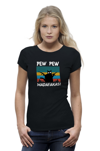 Заказать женскую футболку в Москве. Футболка базовая Pew Pew Madafakas от 810ndi@mail.ru - готовые дизайны и нанесение принтов.