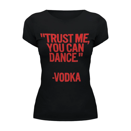 Заказать женскую футболку в Москве. Футболка базовая Dance Vodka от Leichenwagen - готовые дизайны и нанесение принтов.
