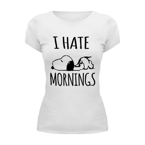 Заказать женскую футболку в Москве. Футболка базовая Я ненавижу утро (I Hate Mornings) от coolmag - готовые дизайны и нанесение принтов.