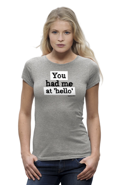 Заказать женскую футболку в Москве. Футболка базовая You had me at 'hello' от KinoArt - готовые дизайны и нанесение принтов.