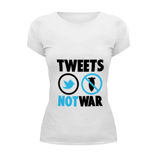 Заказать женскую футболку в Москве. Футболка базовая Tweets Not War от Printio - готовые дизайны и нанесение принтов.