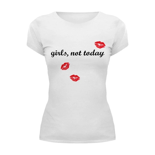 Заказать женскую футболку в Москве. Футболка базовая Girls,not today от CoolDesign - готовые дизайны и нанесение принтов.