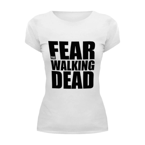 Заказать женскую футболку в Москве. Футболка базовая Fear the Walking Dead от ivirn - готовые дизайны и нанесение принтов.