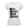 Заказать женскую футболку в Москве. Футболка базовая Eat sleep dive от enjoydiving - готовые дизайны и нанесение принтов.