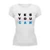 Заказать женскую футболку в Москве. Футболка базовая YES YOU CAN от Startech.vc  - готовые дизайны и нанесение принтов.