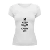 Заказать женскую футболку в Москве. Футболка базовая Keep calm & Carry on от litium - готовые дизайны и нанесение принтов.