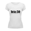 Заказать женскую футболку в Москве. Футболка базовая bra:thirty от dragons-of-remus@yandex.ru - готовые дизайны и нанесение принтов.