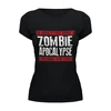 Заказать женскую футболку в Москве. Футболка базовая Zombie Apocalypse от bobik.sdox - готовые дизайны и нанесение принтов.