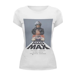 Заказать женскую футболку в Москве. Футболка базовая Mad Max  от KinoArt - готовые дизайны и нанесение принтов.