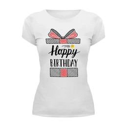 Заказать женскую футболку в Москве. Футболка базовая Happy Birthday  от Polilog - готовые дизайны и нанесение принтов.
