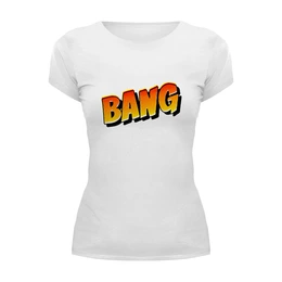 Заказать женскую футболку в Москве. Футболка базовая   Bang Bang от THE_NISE  - готовые дизайны и нанесение принтов.