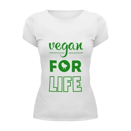 Заказать женскую футболку в Москве. Футболка базовая Vegan for life от catification - готовые дизайны и нанесение принтов.