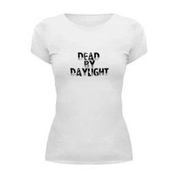 Заказать женскую футболку в Москве. Футболка базовая Dead by Daylight от THE_NISE  - готовые дизайны и нанесение принтов.