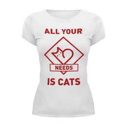 Заказать женскую футболку в Москве. Футболка базовая All your needs is cats от catification - готовые дизайны и нанесение принтов.