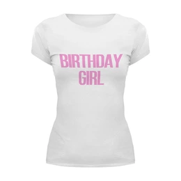Заказать женскую футболку в Москве. Футболка базовая Birthday girl от solariren - готовые дизайны и нанесение принтов.