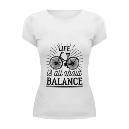Заказать женскую футболку в Москве. Футболка базовая Life is all about balance! от zen4@bk.ru - готовые дизайны и нанесение принтов.
