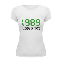 Заказать женскую футболку в Москве. Футболка базовая 1989 год рождения от Djimas Leonki - готовые дизайны и нанесение принтов.