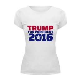 Заказать женскую футболку в Москве. Футболка базовая Trump For President от skynatural - готовые дизайны и нанесение принтов.
