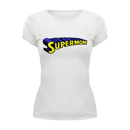 Заказать женскую футболку в Москве. Футболка базовая Супер мама от fanart - готовые дизайны и нанесение принтов.