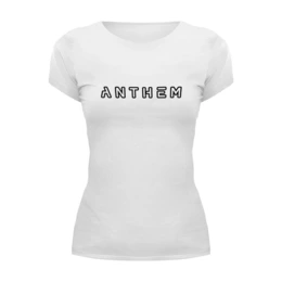 Заказать женскую футболку в Москве. Футболка базовая Anthem от THE_NISE  - готовые дизайны и нанесение принтов.