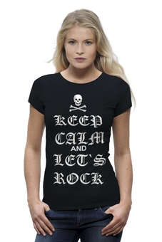 Заказать женскую футболку в Москве. Футболка базовая Keep Calm And Let's Rock от ramzan - готовые дизайны и нанесение принтов.
