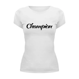 Заказать женскую футболку в Москве. Футболка базовая Champion от THE_NISE  - готовые дизайны и нанесение принтов.