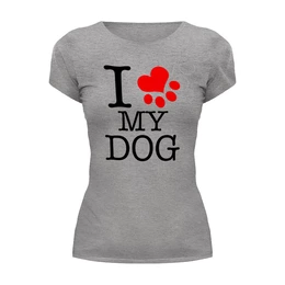 Заказать женскую футболку в Москве. Футболка базовая I love my dog  (1) от ПРИНТЫ ПЕЧАТЬ  - готовые дизайны и нанесение принтов.