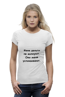 Заказать женскую футболку в Москве. Футболка базовая О деньгах от Виктор Гришин - готовые дизайны и нанесение принтов.