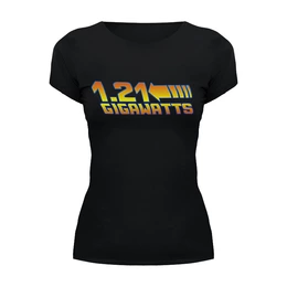 Заказать женскую футболку в Москве. Футболка базовая 1,21 гигаватта от printik - готовые дизайны и нанесение принтов.