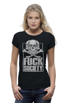 Заказать женскую футболку в Москве. Футболка базовая ☠ FUCK SOCIETY ☠ от balden - готовые дизайны и нанесение принтов.