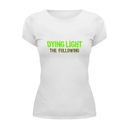 Заказать женскую футболку в Москве. Футболка базовая Dying Light от THE_NISE  - готовые дизайны и нанесение принтов.