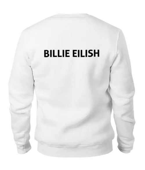 Заказать свитшот в Москве. Женский свитшот хлопковый Billie Eilish (две стороны) от DESIGNER   - готовые дизайны и нанесение принтов.