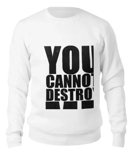 Заказать свитшот в Москве. Женский свитшот хлопковый YOU CANNOT DESTROY ME от mum - готовые дизайны и нанесение принтов.