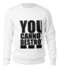 Заказать свитшот в Москве. Женский свитшот хлопковый YOU CANNOT DESTROY ME от mum - готовые дизайны и нанесение принтов.