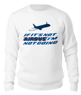 Заказать свитшот в Москве. Женский свитшот хлопковый if it's not AIRBUS i'm not going от SkyWay Aviation Clothing RUS  - готовые дизайны и нанесение принтов.