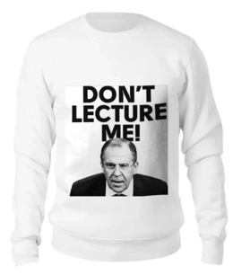 Заказать свитшот в Москве. Женский свитшот хлопковый Don't lecture me! Lavrov от Design Ministry - готовые дизайны и нанесение принтов.