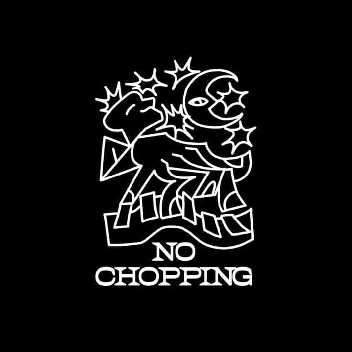 No chopping