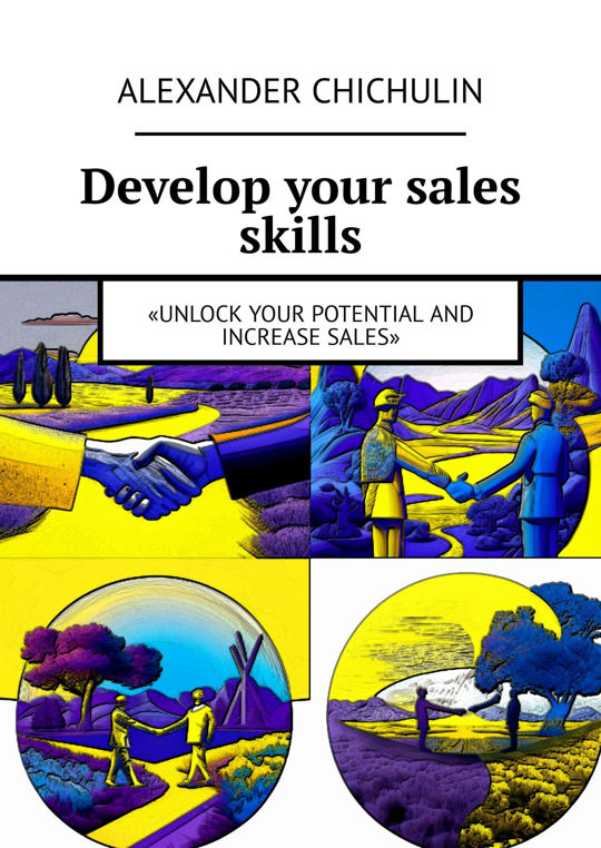 Develop your sales skills читать книгу онлайн, Александр Чичулин 📚 ...