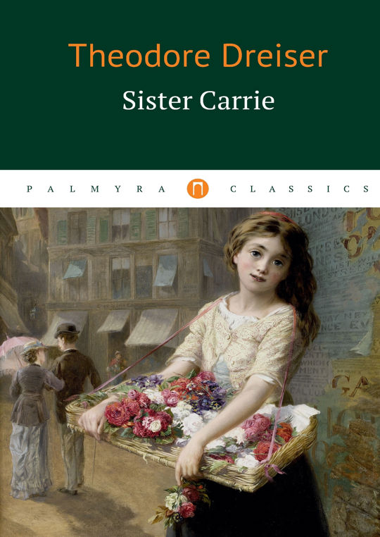 Sister carrie. Dreiser book about myself.