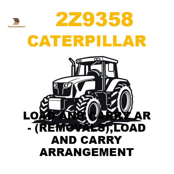 Caterpillar 2Z9-358 - LOAD AND CARRY AR - (REMOVALS),LOAD AND CARRY ARRANGEMENT Caterpillar 2Z9-358 - LOAD AND CARRY AR - (REMOVALS),LOAD AND CARRY ARRANGEMENT
