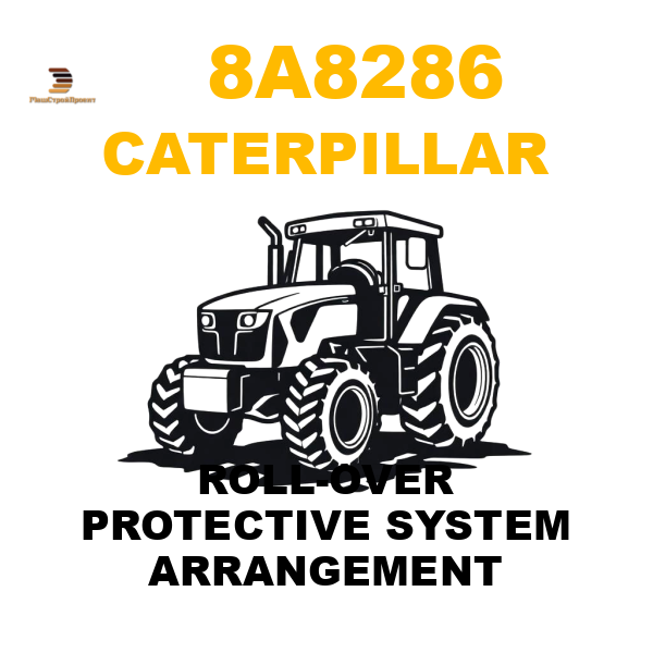 Caterpillar 8A8-286 - ROLL-OVER PROTECTIVE SYSTEM ARRANGEMENT Caterpillar 8A8-286 - ROLL-OVER PROTECTIVE SYSTEM ARRANGEMENT