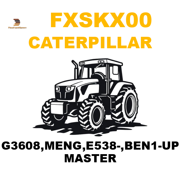Caterpillar FXS-KX00 - G3608,MENG,E538-,BEN1-UP MASTER Caterpillar FXS-KX00 - G3608,MENG,E538-,BEN1-UP MASTER