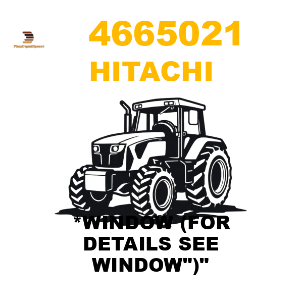 Hitachi 466-5021 - *WINDOW (FOR DETAILS SEE WINDOW")" Hitachi 466-5021 - *WINDOW (FOR DETAILS SEE WINDOW")"