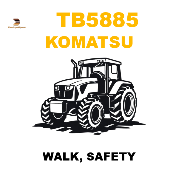 Komatsu TB5-885 - WALK, SAFETY Komatsu TB5-885 - WALK, SAFETY