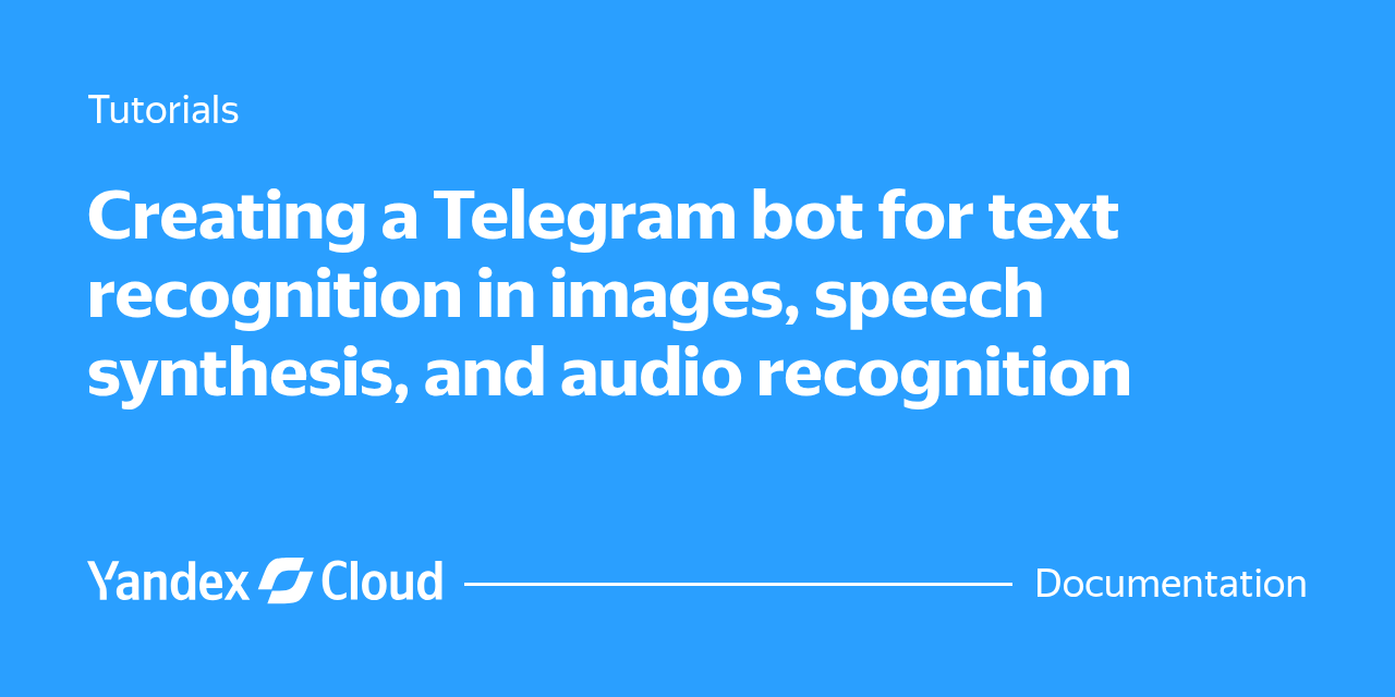 How to create a bot for text and speech recognition | Yandex Cloud ...